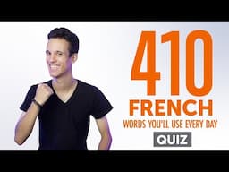 Quiz | 410 French Words You'll Use Every Day - Basic Vocabulary #81