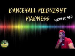 DANCEHALL MIDNIGHT MADNESS - DJ GIO GUARDIAN - 1/1/2025