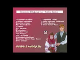 Tiridine Bandım- Turhallı Kardeşler-Sözlü Karşılıklı Tokat Oyun Havaları