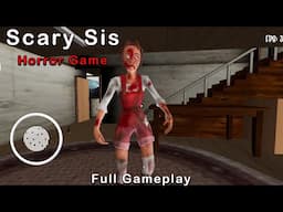 Scary Sis Horror Game Full Gameplay | Android Horror Game