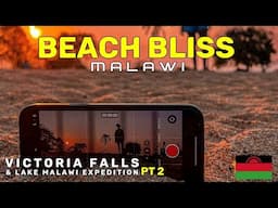 BORDER CHAOS and Beach Bliss! A TALE of Two Malawis