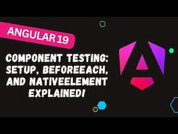 202. Angular 19 Component Testing: Setup, beforeEach, and nativeElement Explained!