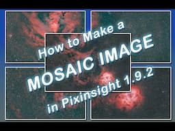 Creating Stunning Mosaic Images With Pixinsight And N.I.N.A.