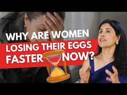 Why are Women Losing their Eggs Faster Now?|  Dr. Anjali Kumar | Maitri