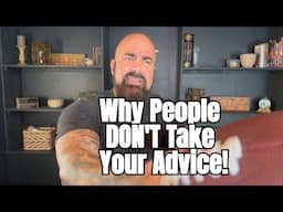 Why People Don't Take Your Advice!