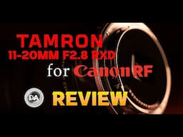 Tamron 11-20mm F2.8 RXD for Canon RF Review  | Better on Canon?