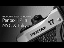 Pentax 17 in New York and Tokyo