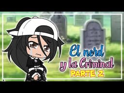 El NERD y la CRIMINAL PARTE 2 😱 Gacha Life mini pelicula | Gacha Club mini pelicula