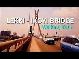 Lekki - Ikoyi Bridge, Lagos Nigeria, Lekki - Ikoyi Skyline, Walking Tour🚶‍♀️