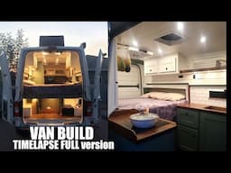 VAN BUILD START TO FINISH, 7 months in 30 minutes! Time Lapse