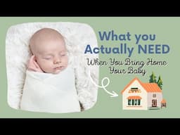 What You Actually NEED When You Bring Baby Home