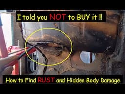 I told you NOT to buy it !!!  Where to look for Rust and Hidden Body Damage  D.I.Y. Auto Restoration