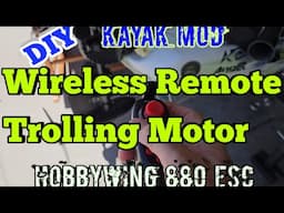 Wireless Remote Trolling Motor | Hobbywing 880 ESC | Kayak Modifications | DIY Kayak Mods | How to