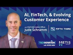 Jude Schramm on AI, Fintech, and Transforming Fifth Third’s Digital Strategy | Technovation 941