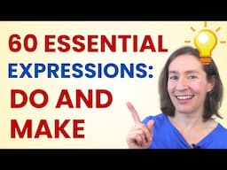 60 ESSENTIAL Expressions With Do & Make