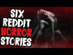 6 Truly HORRIFYING Stories Found On The Internet | 2 Hours Of Scary Stories From Reddit NoSleep