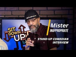 Mister Inappropriate | Ep 059 | THE SIT DOWN AT UPTOWN Full Episode | Stand Up Comedian Interview