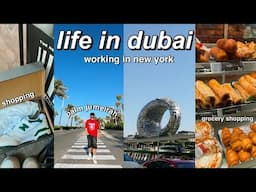 DUBAI DIARIES | grocery shopping, working in new york & the reality of living alone