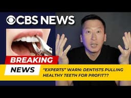 CBS Investigation: Dentists Pulling Healthy Teeth for Profit? My Expert Take