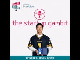 The Startup Gambit Podcast Ep 5. Erwin Szeto