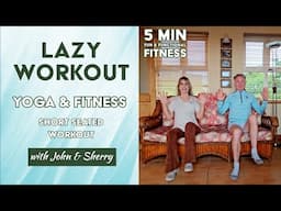 Lazy Workout: 5-Min Seated Yoga & Fitness Workout - Simple Moves with John & Sherry