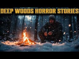 4 DISTURBING Deep Woods Horror Stories