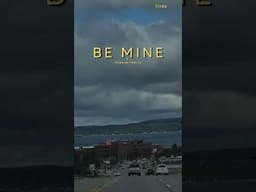 “Be Mine”