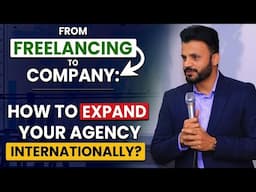 From Freelancing to Agency | What You Need to Scale Globally?