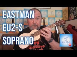 Got A Ukulele Reviews - Eastman EU2-S Soprano