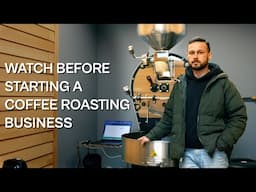 Starting a Coffee Roasting Business - What I wish I did before starting #coffeeroasting