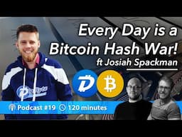 Every Day is a Bitcoin Hash War! ft Josiah Spackman | Podcast 019