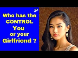 Pattaya Thailand, who has control you or your girlfriend in your relationship ?