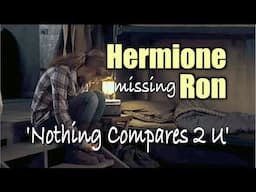 Hermione Missing Ron: 'Nothing Compares 2 U'