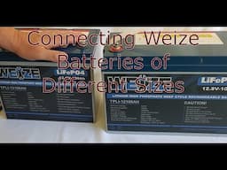 Connecting two Weize 12V 100Ah LiFePO4 Batteries of Different Sizes in Parallel.