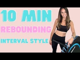 10 Minute Rebounder || Interval REBOUNDING | Mini Trampoline Workout