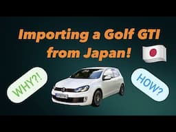 Why I'm importing my Golf GTI from Japan...