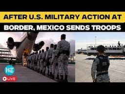 US-Mexico Border LIVE:Thousands Of Mexican Troops Arrive at US Border | Trump Immigration Crackdown