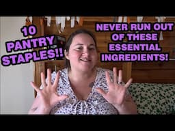 My Top Ten MUST Have Items for Your Pantry!