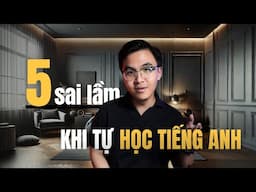 5 hối hận lớn nhất của mình khi tự học tiếng Anh | Từ mất gốc đến nói tiếng Anh lưu loát