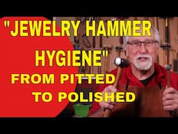 JEWELRY HAMMER HYGIENE: FROM PITTED TO POLISHED