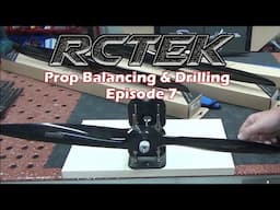 RCTEK Episode #7 prop balancing & Drilling