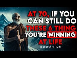 At 70, if you can still do these six things, you’re winning at life | Buddhism | Buddhist Teachings