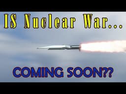 How Close are we to Nuclear War - Hypersonic missiles and the state of the US...