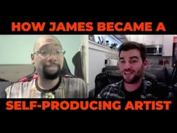 How James Learned How To Fully Produce His Own Music