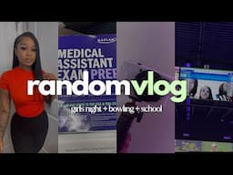 RANDOM VLOG: girls night + bowling + going to school as a medical assistant student