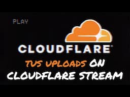 Cloudflare Stream - Tus Uploading Explained