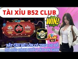 B52 club | tài xỉu b52club uy tín - hướng hẫn phương pháp bắt cầu tài xỉu b52club thuật toán 2025