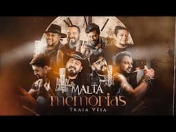 Malta & Traia Véia - Memórias