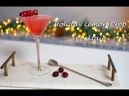 How To Make A Holiday Lemon Drop Cocktail | Drinks Made Easy