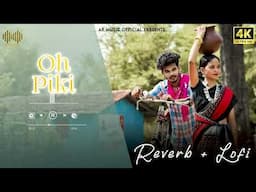 Oh Piki ll Reverb + Lofi ll Bastariya Gondi Song llAnurag Kumar Official.